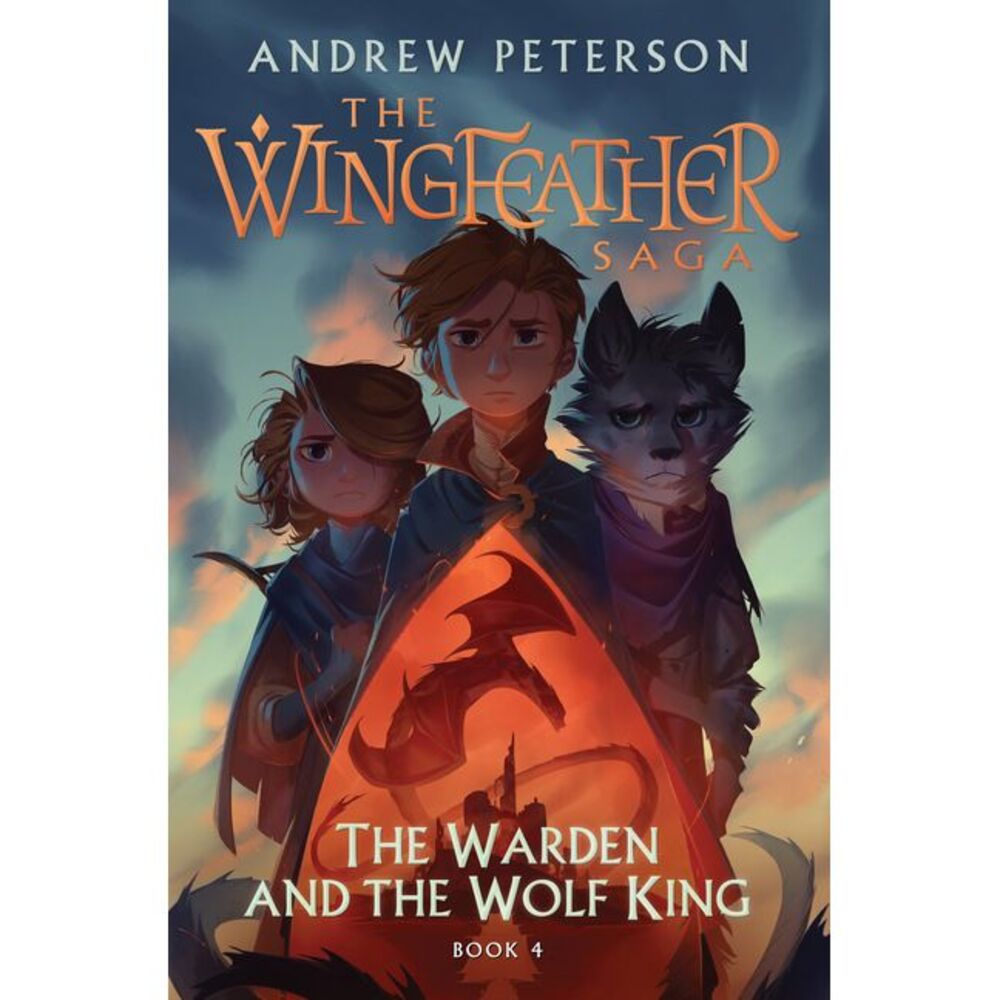 The Warden and the Wolf King: The Wingfeather Saga Book 4 -- Andrew Peterson